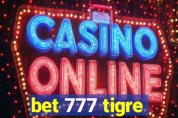 bet 777 tigre